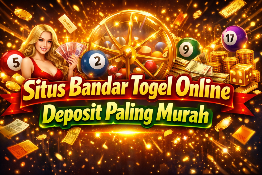 Situs Bandar Togel Online Deposit Paling Murah